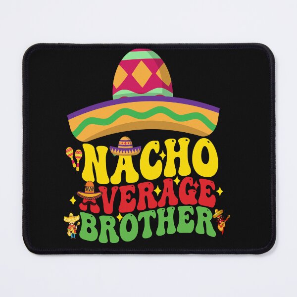 Item preview, Mexican Cinco De Mayo Nacho Average Brother designed and sold by BOUCHERIT amine.