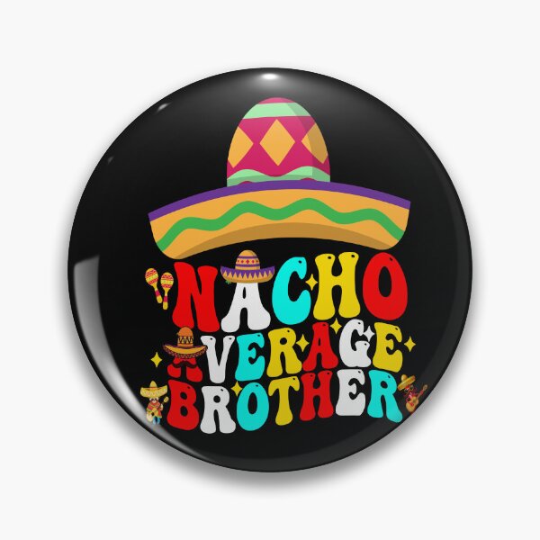 Item preview, Mexican Cinco De Mayo Nacho Average Brother designed and sold by BOUCHERIT amine.