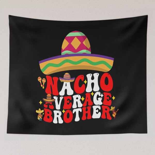 Item preview, Mexican Cinco De Mayo Nacho Average Brother designed and sold by BOUCHERIT amine.