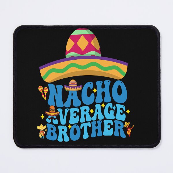 Item preview, Mexican Cinco De Mayo Nacho Average Brother designed and sold by BOUCHERIT amine.