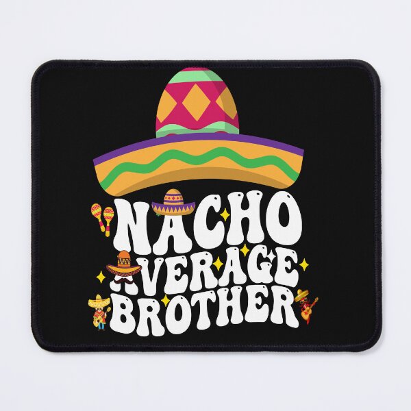 Item preview, Mexican Cinco De Mayo Nacho Average Brother designed and sold by BOUCHERIT amine.