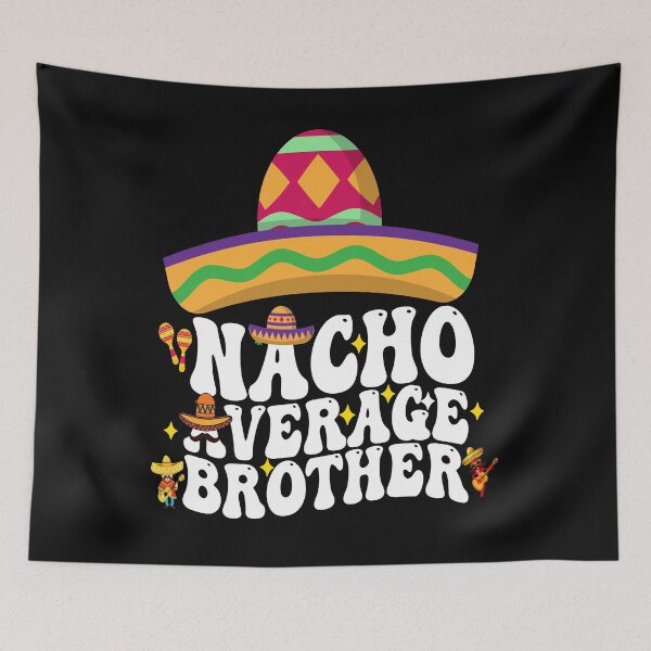 Item preview, Mexican Cinco De Mayo Nacho Average Brother designed and sold by BOUCHERIT amine.