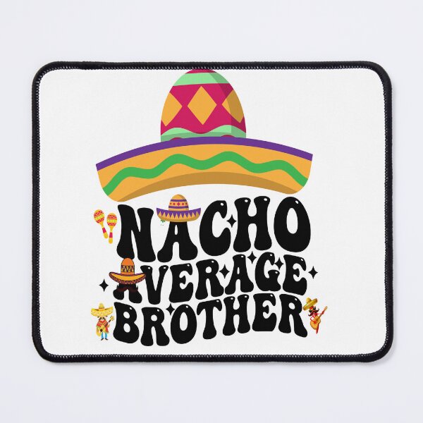 Item preview, Mexican Cinco De Mayo Nacho Average Brother designed and sold by BOUCHERIT amine.