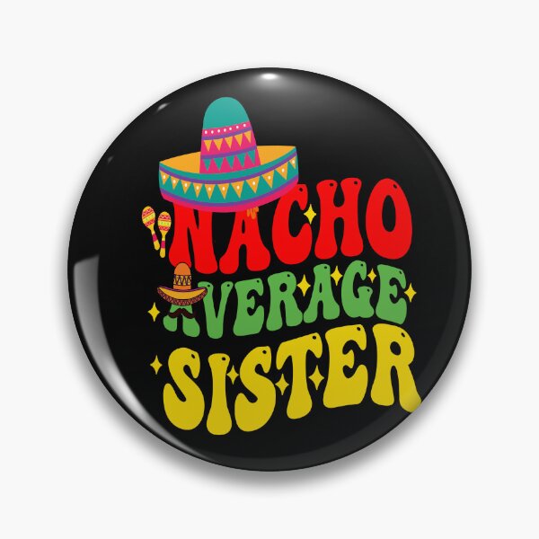 Item preview, Mexican Cinco De Mayo Cute Nacho Average Sister let's fiesta designed and sold by BOUCHERIT amine.