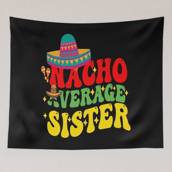 Item preview, Mexican Cinco De Mayo Cute Nacho Average Sister let's fiesta designed and sold by BOUCHERIT amine.