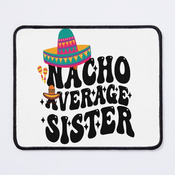 Item preview, Mexican Cinco De Mayo Cute Nacho Average Sister let's fiesta designed and sold by BOUCHERIT amine.