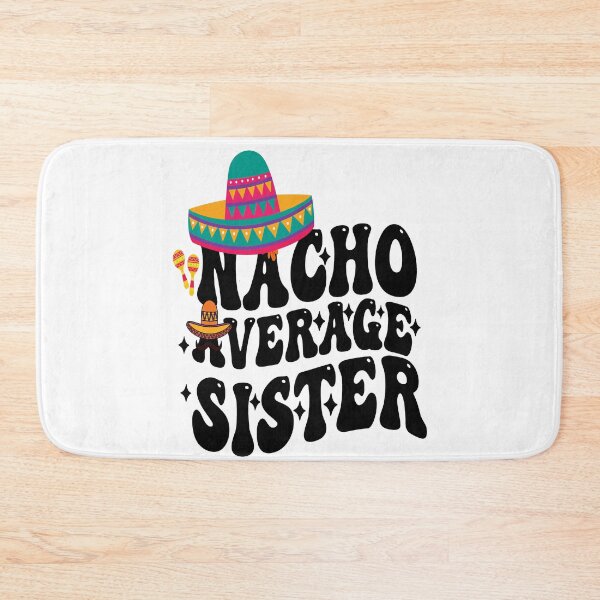 Item preview, Mexican Cinco De Mayo Cute Nacho Average Sister let's fiesta designed and sold by BOUCHERIT amine.