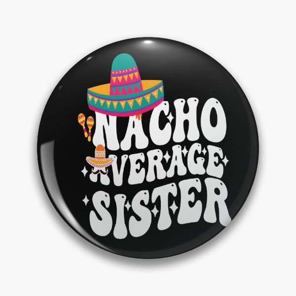 Item preview, Mexican Cinco De Mayo Cute Nacho Average Sister let's fiesta designed and sold by BOUCHERIT amine.