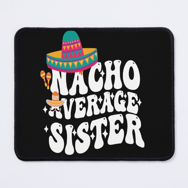 Item preview, Mexican Cinco De Mayo Cute Nacho Average Sister let's fiesta designed and sold by BOUCHERIT amine.