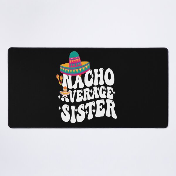Item preview, Mexican Cinco De Mayo Cute Nacho Average Sister let's fiesta designed and sold by BOUCHERIT amine.