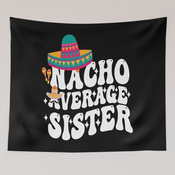 Item preview, Mexican Cinco De Mayo Cute Nacho Average Sister let's fiesta designed and sold by BOUCHERIT amine.