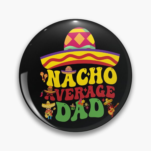 Item preview, Mexican Cinco De Mayo Cute Nacho Average DAD let's fiesta designed and sold by BOUCHERIT amine.