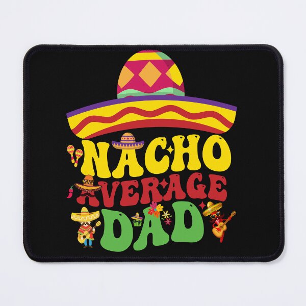 Item preview, Mexican Cinco De Mayo Cute Nacho Average DAD let's fiesta designed and sold by BOUCHERIT amine.