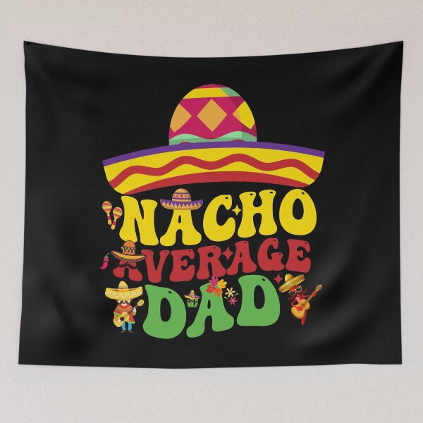 Item preview, Mexican Cinco De Mayo Cute Nacho Average DAD let's fiesta designed and sold by BOUCHERIT amine.