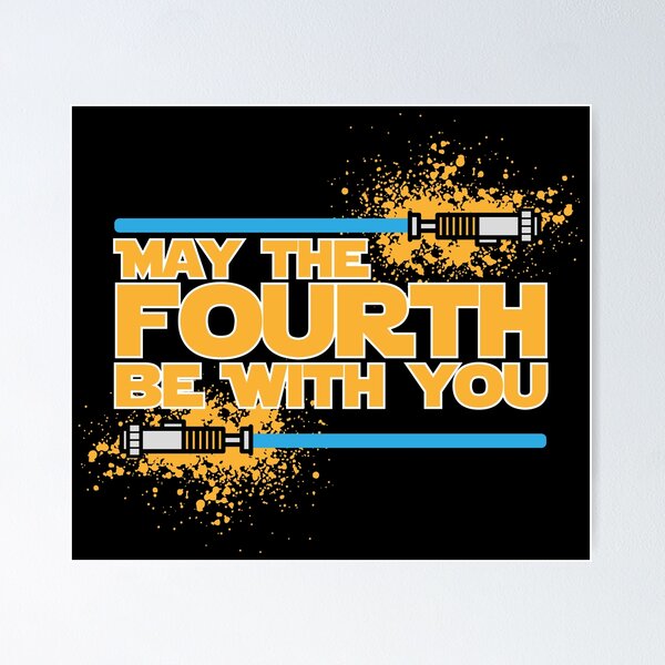 May the fourth be with you Poster