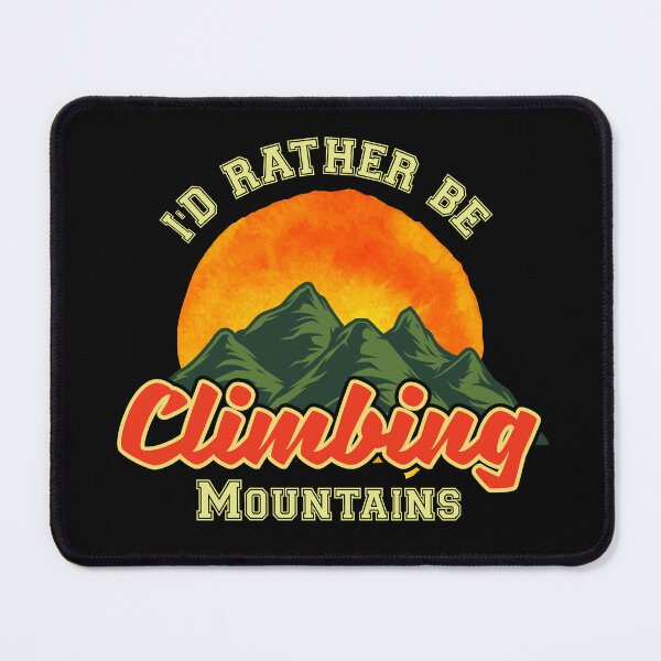 Item preview, I'd Rather Be Climbing Mountains designed and sold by BadAttitudeTees.