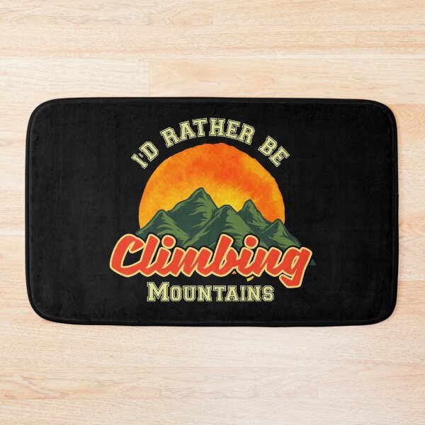Item preview, I'd Rather Be Climbing Mountains designed and sold by BadAttitudeTees.