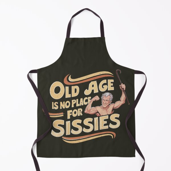 Item preview, Old Age is no Place for Sissies designed and sold by bunnyboiler.