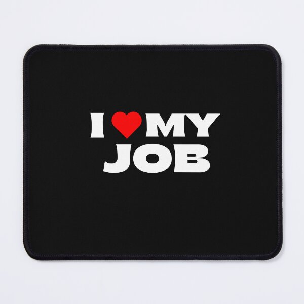 Item preview, I Love My Job designed and sold by Itsheartshop.