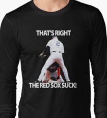 That's right the red sox suck Long Sleeve T-Shirt