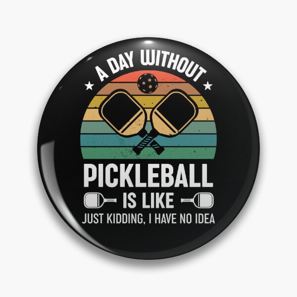 Item preview, A Day Without Pickleball Is Like... Just Kidding I Have No Idea designed and sold by RareBunny.