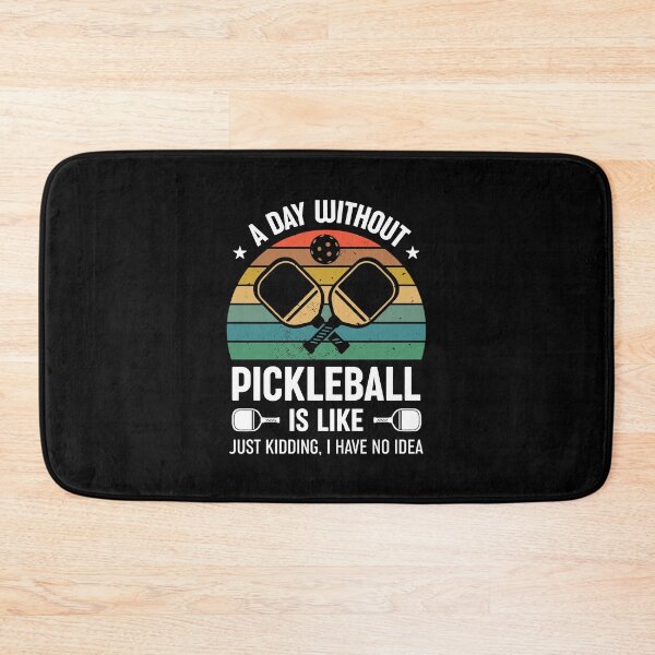 Item preview, A Day Without Pickleball Is Like... Just Kidding I Have No Idea designed and sold by RareBunny.