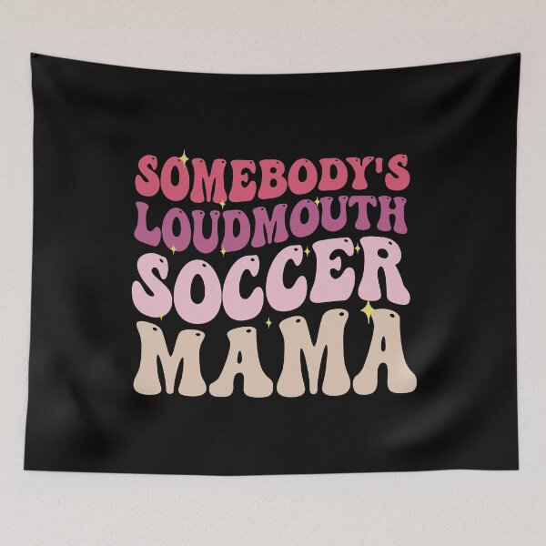 Item preview, Somebody's Loudmouth Soccer Mama, Soccer Mom designed and sold by VerdePlantTees.