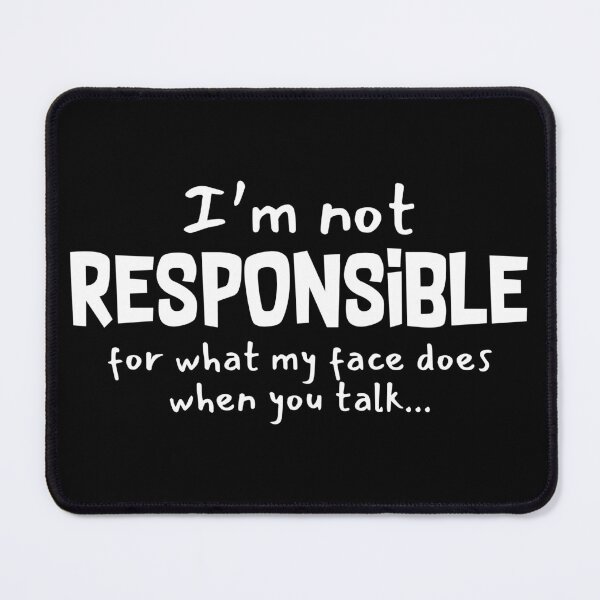 Item preview, Sarcastic Quote I'm Not Responsible designed and sold by EddieBalevo.