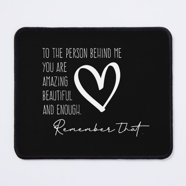 Item preview, To The Person Behind Me You Are Amazing Beautiful And Enough, Compliments designed and sold by VerdePlantTees.