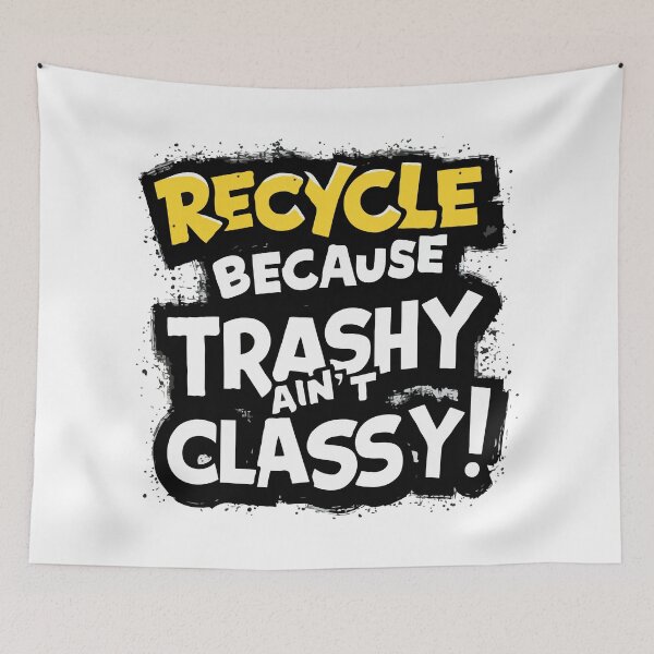 Item preview, RECYCLE BECAUSE TRASHY AIN'T CLASSY!: A Vibrant Graffiti Mural Promoting Recycling designed and sold by SplashTastic.