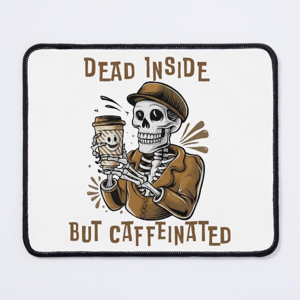 Item preview, Dead Inside. But Caffeinated designed and sold by Angry Swan Designs.