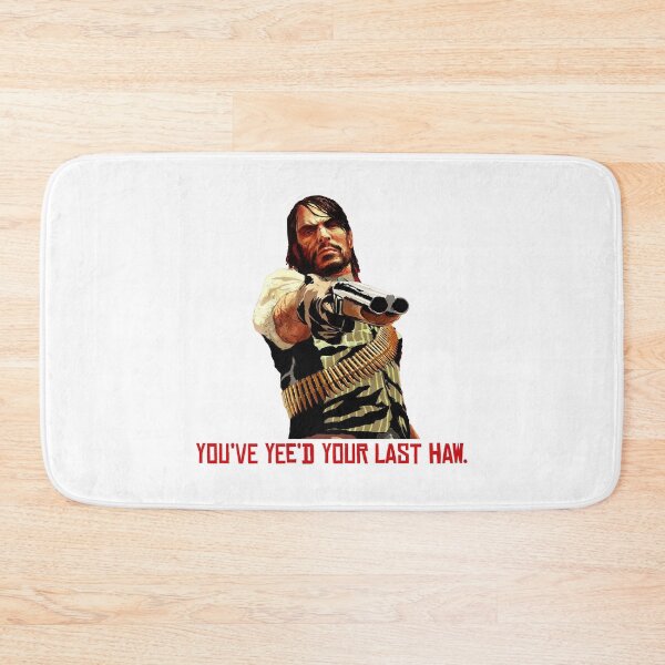 Item preview, You've yee'd your last haw. - John Marston designed and sold by Yorrellew.