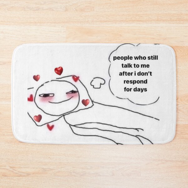 Item preview, people who still talk to me after i don't respond for days designed and sold by cloudzer0000.