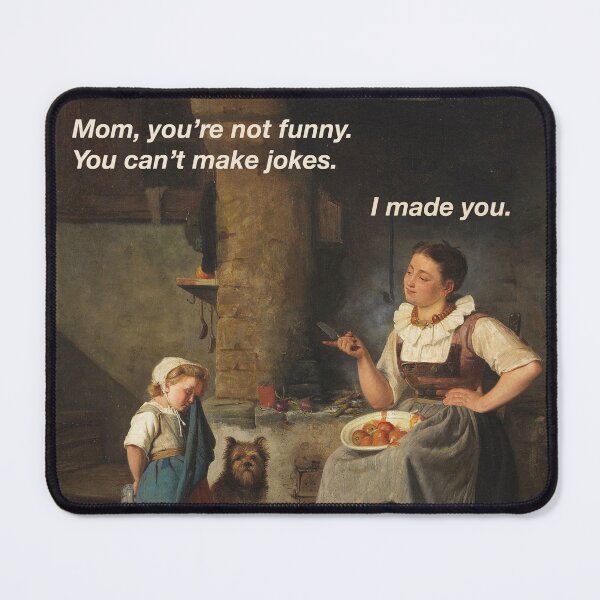 Item preview, Mom, you're not funny designed and sold by Klassikal-Art.