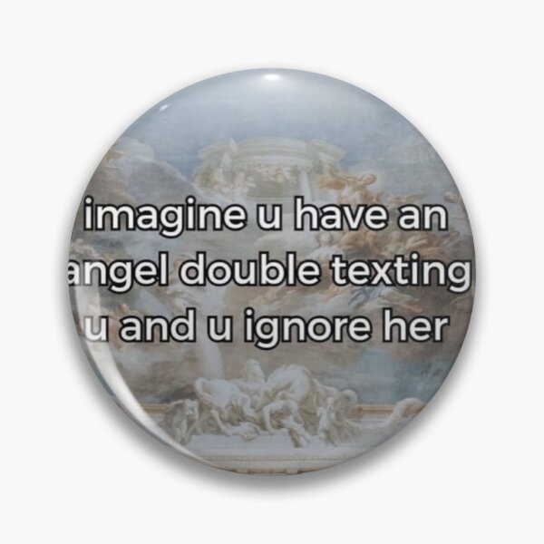Item preview, imagine u have an angel double texting u and u ignore her designed and sold by cloudzer0000.