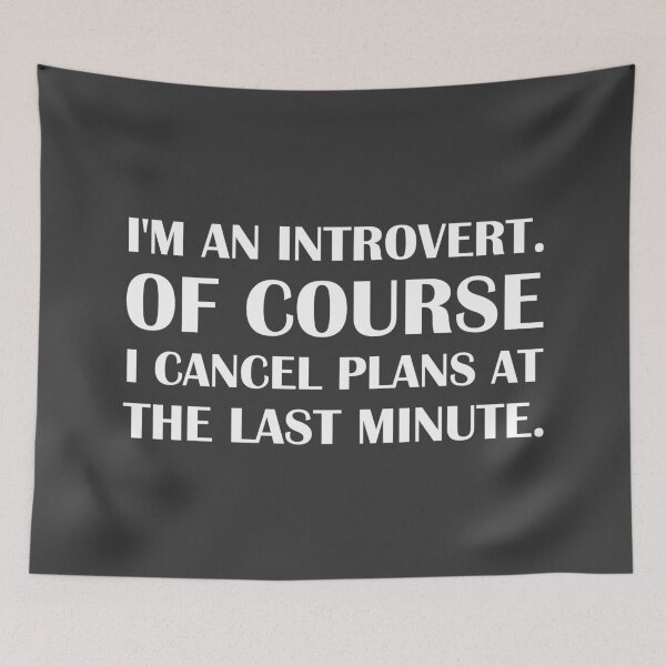 Item preview, I'm an Introvert. Of Course I Cancel Plans at The Last Minute. / Introvert Joke designed and sold by introvertvibes.