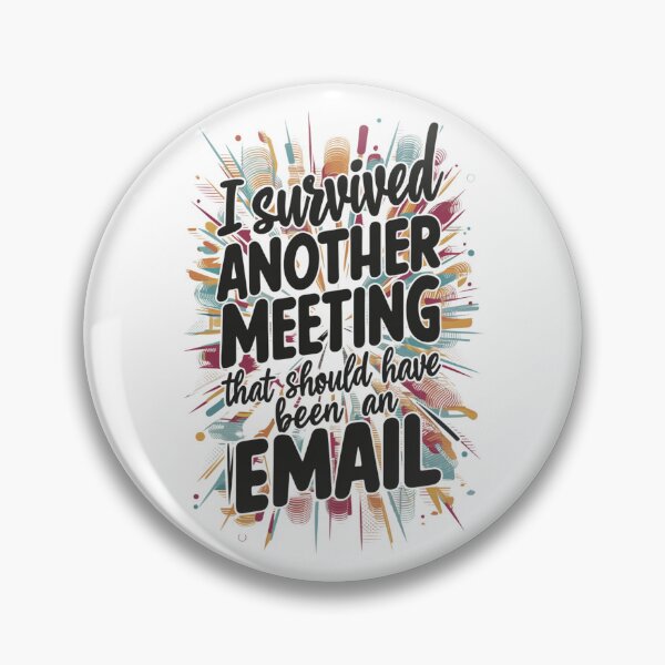 Item preview, I Survived Another Meeting That Should Have Been An Email designed and sold by Rell1970.