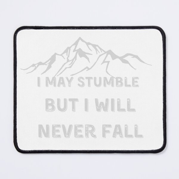 Item preview, I may stumble but i will never fall. designed and sold by ConradoBullhead.