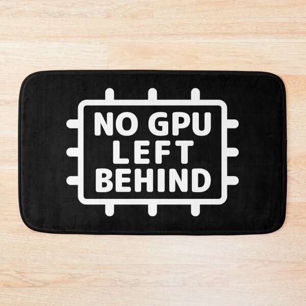 Item preview, "NO GPU LEFT BEHIND" designed and sold by Decamegashop.