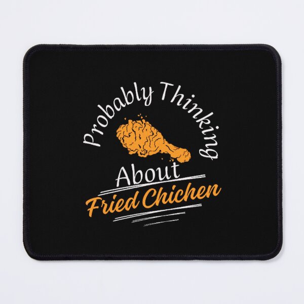 Item preview, Probably Thinking About Fried Chichen, Fried Chichen Shirt Funny Fried Chichen Shirt Cute Fried Chichen shirt gift for Fried Chichen lover tee farm shirt country shirt mom Unisex Tee designed and sold by love3617.