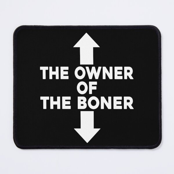 Item preview, THE OWNER OF THE BONER, WHITE DESIGN designed and sold by Rejiboustarts.