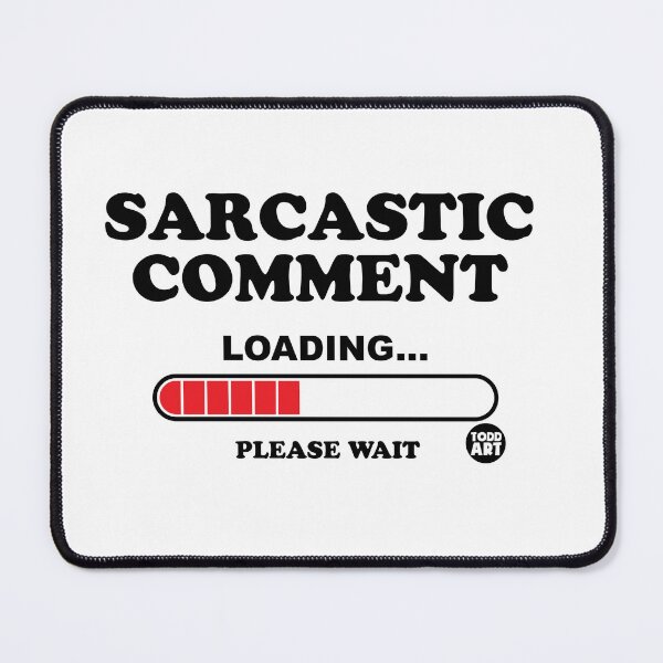 Item preview, SARCASTIC COMMENT LOADING designed and sold by TODD GOLDMAN.