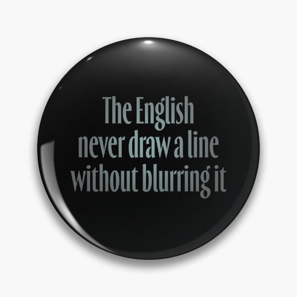 Item preview, The English never draw a line without blurring it. v.3 designed and sold by x1brett.