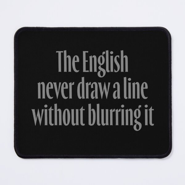 Item preview, The English never draw a line without blurring it. v.6 designed and sold by x1brett.