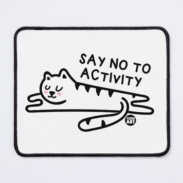 Item preview, SAY NO TO ACTIVITY CAT designed and sold by TODD GOLDMAN.