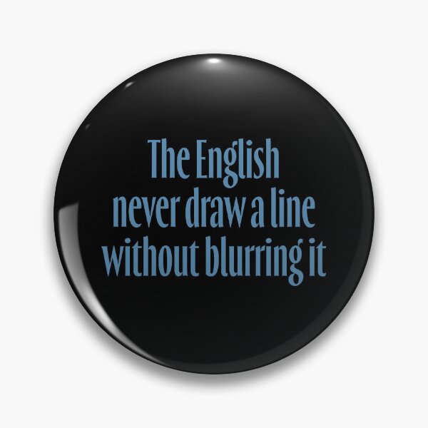 Item preview, The English never draw a line without blurring it. v.8 designed and sold by x1brett.