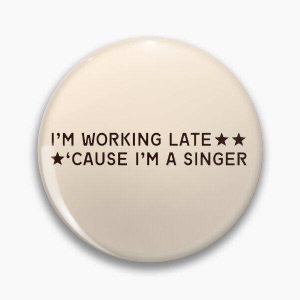 Item preview, I’m working late cause I’m a singer designed and sold by karma-style.