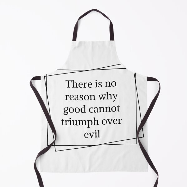 Item preview, There is no reason why good cannot triumph over evil, cool positive quote designed and sold by Merchattack.
