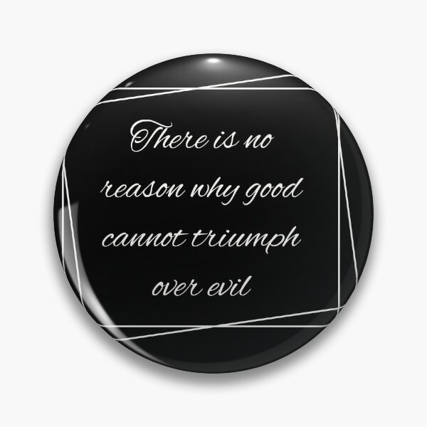 Item preview, There is no reason why good cannot triumph over evil, cool positive quote designed and sold by Merchattack.