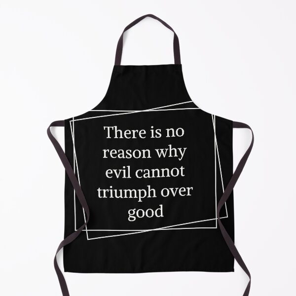Item preview, There is no reason why evil cannot triumph over good, cool anti-positive quote designed and sold by Merchattack.